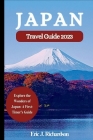 Japan Travel Guide 2023: Explore the Wonders of Japan: A First-Timer's Guide By Eric J. Richardson Cover Image