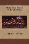 More True Stories to Read Aloud By Dennis Shives (Illustrator), Dennis Shives Cover Image