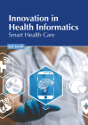 Innovation in Health Informatics: Smart Health Care By Jett Jacob (Editor) Cover Image