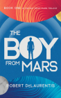 The Boy from Mars: Book One in the Boy from Mars Trilogy Cover Image