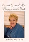 Naughty and Nice, Happy and Sad By Bertha Gallegos Allen Cover Image