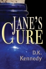 Jane's Cure By D. K. Kennedy Cover Image