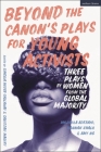 Beyond the Canon's Plays for Young Activists: Three Plays by Women from the Global Majority (Plays for Young People) Cover Image