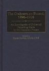 The Orchestra on Record, 1896-1926: An Encyclopedia of Orchestral Recordings Made by the Acoustical Process (Discographies: Association for Recorded Sound Collections Di) By Claude G. Arnold Cover Image