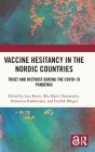 Vaccine Hesitancy in the Nordic Countries: Trust and Distrust During the Covid-19 Pandemic By Lars Borin (Editor), Mia-Marie Hammarlin (Editor), Dimitrios Kokkinakis (Editor) Cover Image