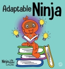 Adaptable Ninja: A Children's Book About Cognitive Flexibility and Set Shifting Skills Cover Image