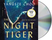 The Night Tiger: A Novel By Yangsze Choo, Yangsze Choo (Read by) Cover Image