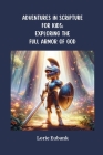 Adventures in Scriptures for Kids: Exploring The Full Armor of God Cover Image