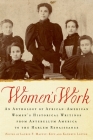 Women's Work: An Anthology of African-American Women's Historical Writings from Antebellum America to the Harlem Renaissance By Laurie F. Maffly-Kipp (Editor), Kathryn Lofton (Editor) Cover Image