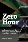 Zero Hour: A Countdown to Collapse of South Africa's Apartheid System By Geoffrey Hebdon Cover Image