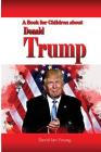 A Book for Children About Donald Trump By David Ian Young Cover Image