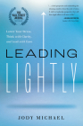 Leading Lightly: Lower Your Stress, Think with Clarity, and Lead with Ease By Jody Michael Cover Image