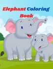 Elephant Coloring Book: An Coloring Book of Elephant Gifts for Kids 4-8, Boys, Girls Elephant lover Coloring Book By Tim Astana Cover Image