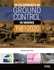 Developments in Ground Control in Mining 1981-2020 By Syd S. Peng (Editor) Cover Image