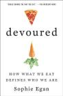 Devoured: How What We Eat Defines Who We Are By Sophie Egan Cover Image