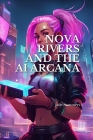 Nova Rivers: and the AI Arcana By Jade Summers Cover Image