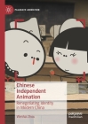Chinese Independent Animation: Renegotiating Identity in Modern China Cover Image