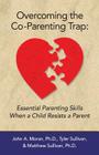 Overcoming the Co-Parenting Trap: Essential Parenting Skills When a Child Resists a Parent Cover Image