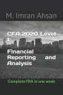 CFA 2020 Level 1: Financial Reporting and Analysis: Complete FRA in one week By M. Imran Ahsan Cover Image