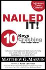 NAILED IT! 10 Keys to Crushing the Interview By Matthew G. Marvin Cover Image