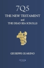 7q5: The New Testament and the Dead Sea Scrolls By Giuseppe Guarino Cover Image