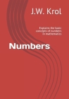 Numbers: Explains the basic concepts of numbers in mathematics By J. W. Krol Cover Image