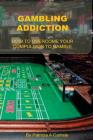 Gambling Addiction: How to Overcome Your Compulsion to Gamble Cover Image