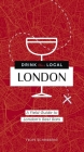 Drink Like a Local London: A Field Guide to London's Best Bars By Felipe Schrieberg Cover Image