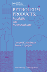 Petroleum Products: Instability And Incompatibility (Applied Energy Technology Series) By George Mushrush Cover Image