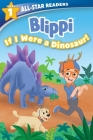 Blippi: If I Were a Dinosaur, Level 1 (All-Star Readers) By Meredith Rusu, Adam Devaney (Illustrator) Cover Image