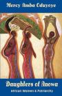 Daughters of Anowa: African Women and Patriarchy By Mercy Amba Oduyoye Cover Image