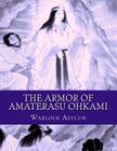 The Armor of Amaterasu Ohkami By Warlock Asylum Cover Image