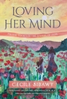 Loving Her Mind: Piecing Together the Shards of Hope By Cecile Bibawy, Yousry Armanios (Foreword by) Cover Image