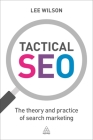 Tactical Seo: The Theory and Practice of Search Marketing By Lee Wilson Cover Image