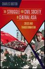 The Struggle for Civil Society in Central Asia: Crisis and Transformation Cover Image