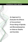 An Approach to Evaluate the Effects of Concomitant Prescribing of Opioids and Benzodiazepines on Veteran Deaths and Suicides By National Academies of Sciences Engineeri, Health and Medicine Division, Board on Health Care Services Cover Image
