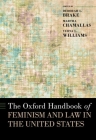 The Oxford Handbook of Feminism and Law in the United States (Oxford Handbooks) By Deborah L. Brake, Martha Chamallas, Verna L. Williams Cover Image