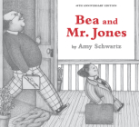Bea and Mr. Jones: 40th Anniversary Edition By Amy Schwartz, Amy Schwartz (Illustrator) Cover Image