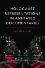 Holocaust Representations in Animated Documentaries: The Contours of Commemoration By Liat Steir-Livny Cover Image