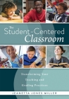 Student-Centered Classroom: Transforming Your Teaching and Grading Practices (a Guide for Student-Centered Learning Through Interactive Teaching P By Jeanetta Jones Miller Cover Image