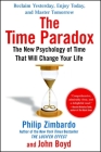 The Time Paradox: The New Psychology of Time That Will Change Your Life By Philip Zimbardo, John Boyd, Ph.D. Cover Image