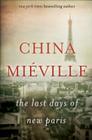 The Last Days of New Paris: A Novel By China Miéville Cover Image
