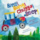 Bing! Bang! Chugga! Beep! By Bill Martin, Michael Sampson, Nathalie Beauvois (Illustrator) Cover Image