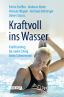 Kraftvoll Ins Wasser: Krafttraining Für Mehr Erfolg Beim Schwimmen By Britta Steffen, Andreas Hahn, Miriam Hilgner Cover Image