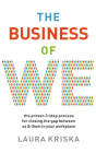 The Business of We: The Proven Three-Step Process for Closing the Gap Between Us and Them in Your Workplace Cover Image