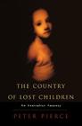 The Country of Lost Children: An Australian Anxiety By Peter Pierce Cover Image