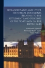 Icelandic Sagas and Other Historical Documents Relating to the Settlements and Descents of the Northmen on the British Isles: 2 Cover Image