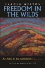 Freedom in the Wilds: An Artist in the Adirondacks By Harold Weston, Rebecca Foster (Editor) Cover Image