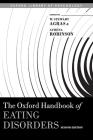 The Oxford Handbook of Eating Disorders (Oxford Library of Psychology) By W. Stewart Agras (Editor), Athena Robinson (Editor) Cover Image