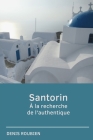 Santorin. A la recherche de l'authentique By Denis Roubien Cover Image